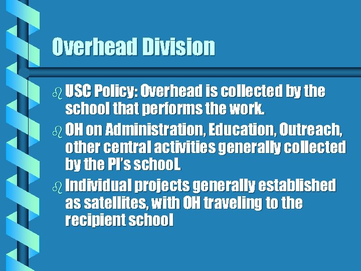 Overhead Division b USC Policy: Overhead is collected by the school that performs the