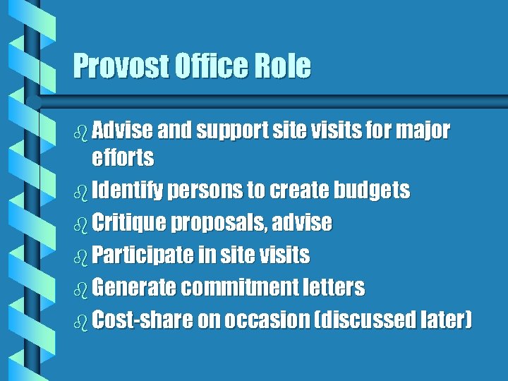 Provost Office Role b Advise and support site visits for major efforts b Identify