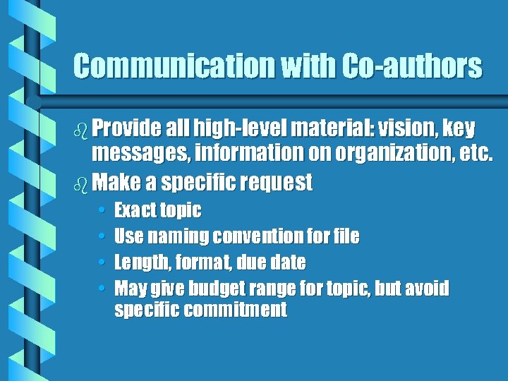 Communication with Co-authors b Provide all high-level material: vision, key messages, information on organization,