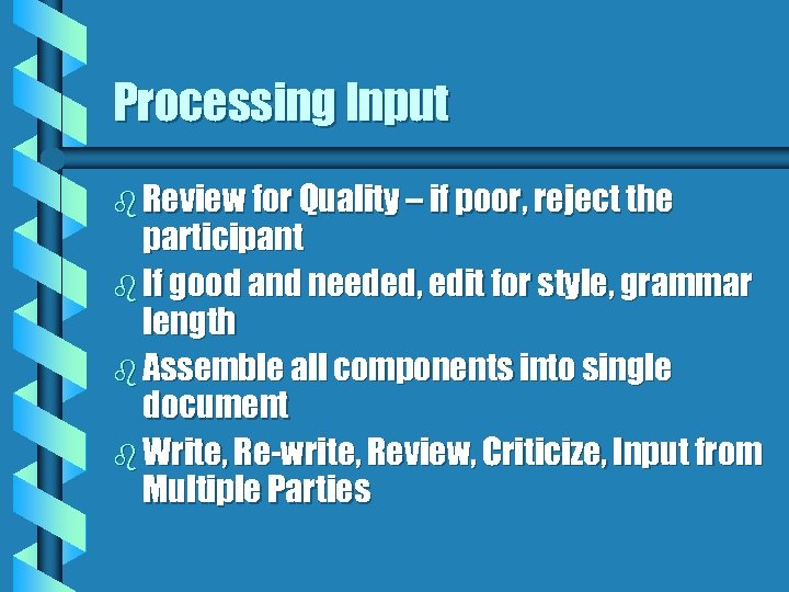 Processing Input b Review for Quality – if poor, reject the participant b If