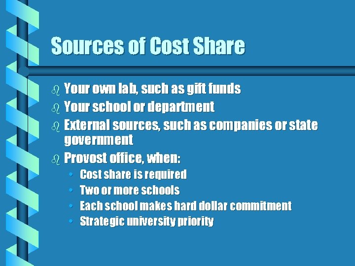 Sources of Cost Share b Your own lab, such as gift funds b Your