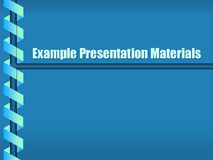 Example Presentation Materials 