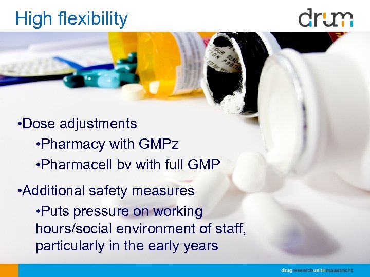 High flexibility • Dose adjustments • Pharmacy with GMPz • Pharmacell bv with full