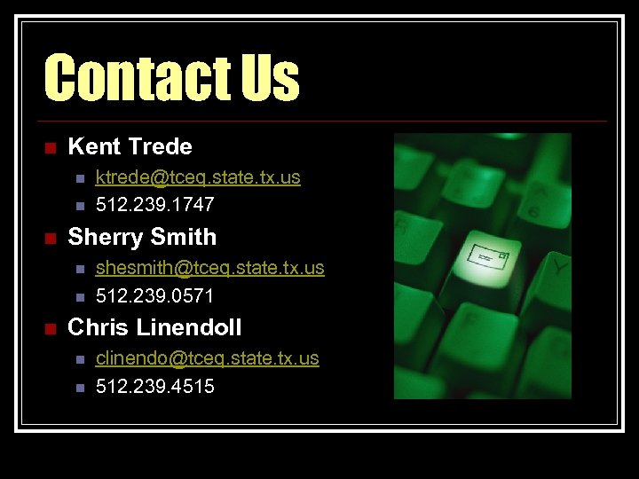 Contact Us n Kent Trede n n n Sherry Smith n n n ktrede@tceq.