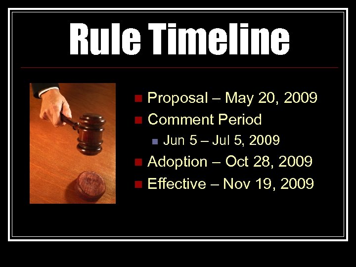 Rule Timeline Proposal – May 20, 2009 n Comment Period n n Jun 5