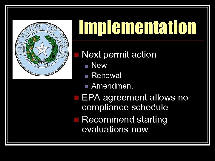 Implementation n Next permit action n New Renewal Amendment EPA agreement allows no compliance