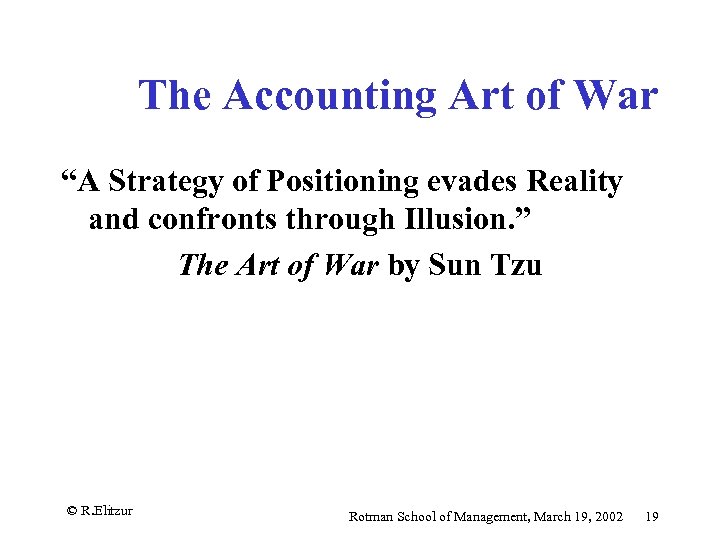 The Accounting Art of War “A Strategy of Positioning evades Reality and confronts through