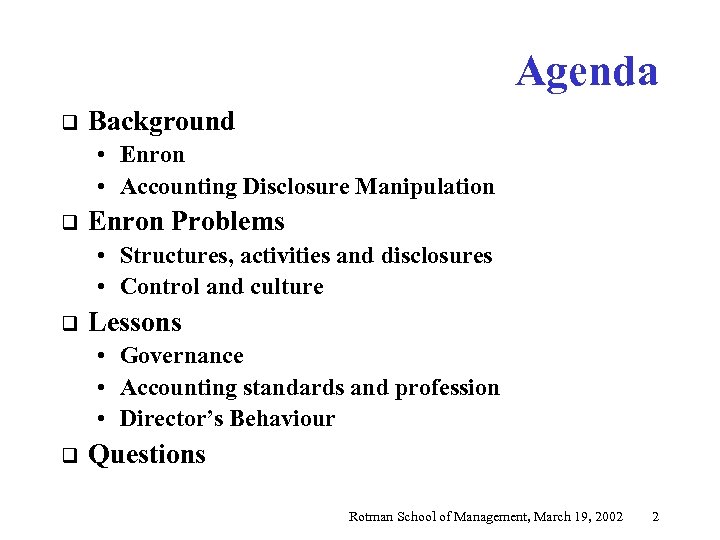 Agenda q Background • Enron • Accounting Disclosure Manipulation q Enron Problems • Structures,