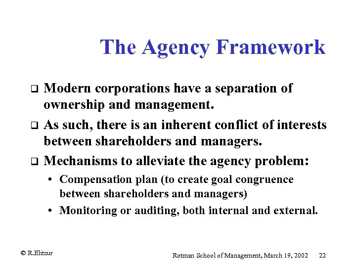 The Agency Framework q q q Modern corporations have a separation of ownership and