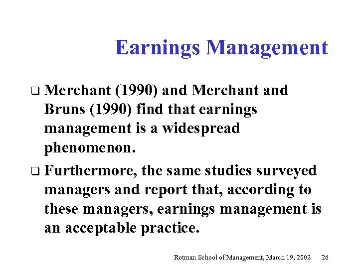 Earnings Management q Merchant (1990) and Merchant and Bruns (1990) find that earnings management