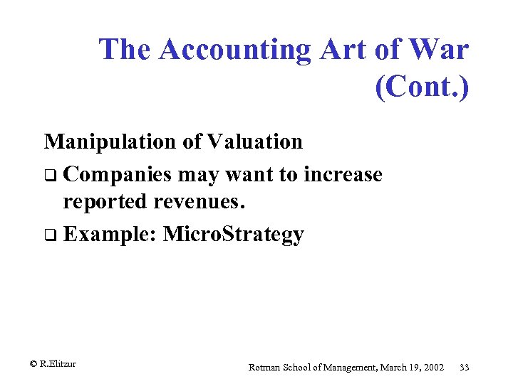 The Accounting Art of War (Cont. ) Manipulation of Valuation q Companies may want