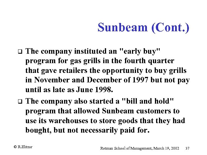 Sunbeam (Cont. ) q q The company instituted an "early buy" program for gas