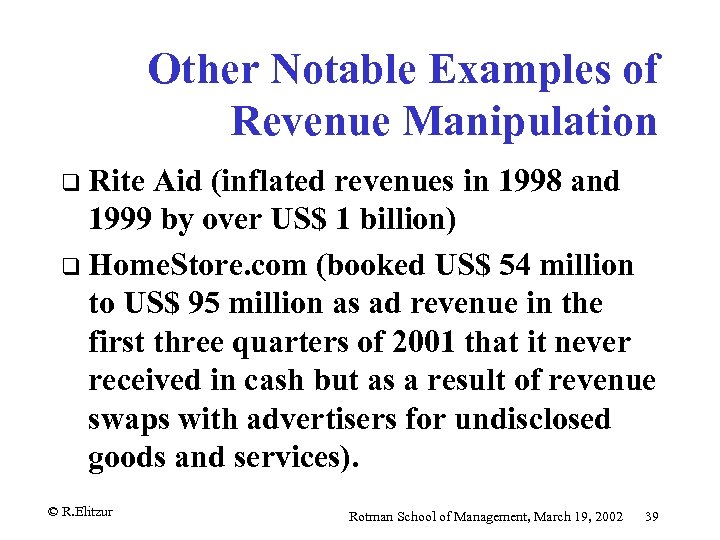 Other Notable Examples of Revenue Manipulation q Rite Aid (inflated revenues in 1998 and