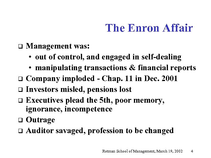 The Enron Affair q q q Management was: • out of control, and engaged