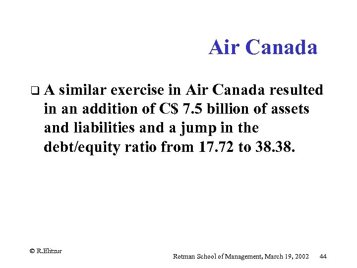 Air Canada q A similar exercise in Air Canada resulted in an addition of