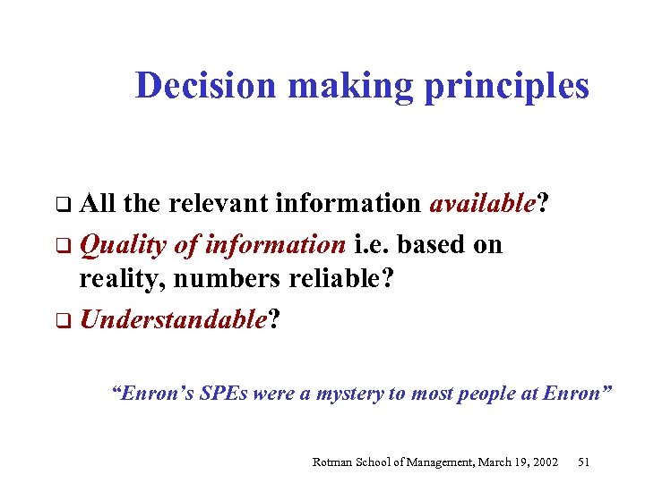 Decision making principles q All the relevant information available? q Quality of information i.