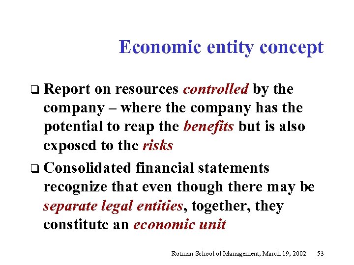 Economic entity concept q Report on resources controlled by the company – where the