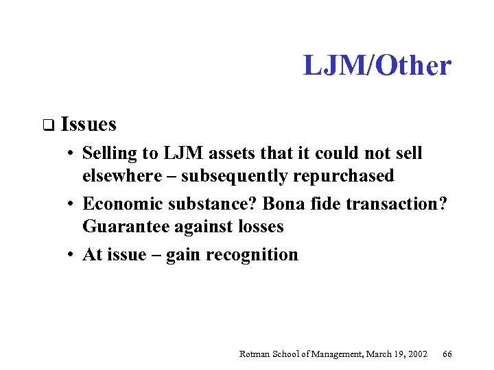 LJM/Other q Issues • Selling to LJM assets that it could not sell elsewhere