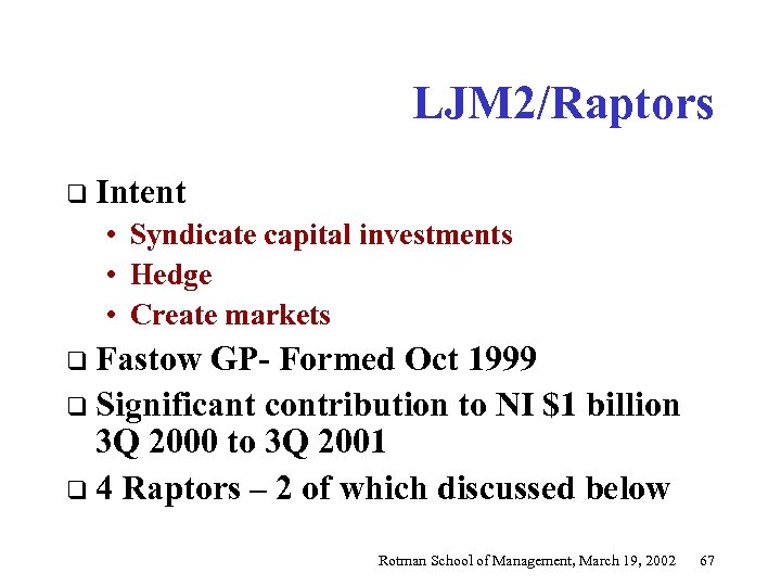 LJM 2/Raptors q Intent • Syndicate capital investments • Hedge • Create markets q