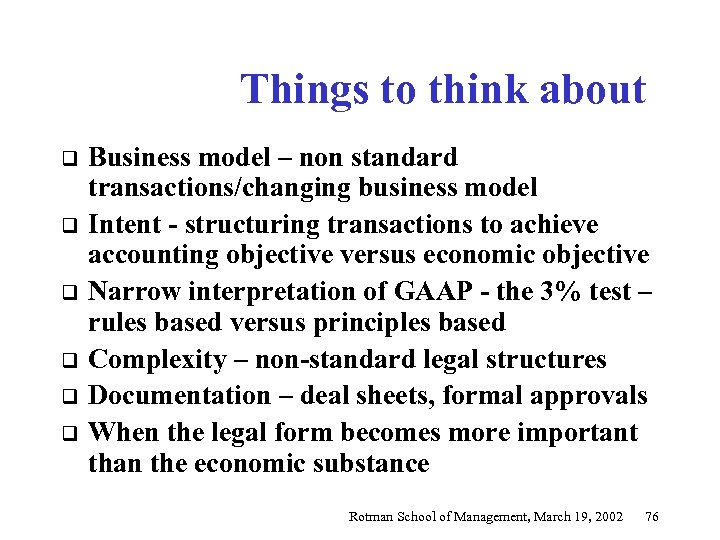 Things to think about q q q Business model – non standard transactions/changing business