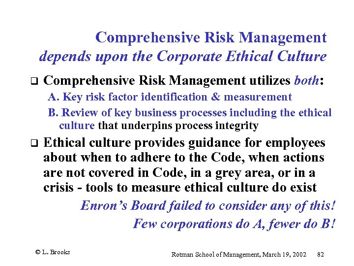 Comprehensive Risk Management depends upon the Corporate Ethical Culture q Comprehensive Risk Management utilizes