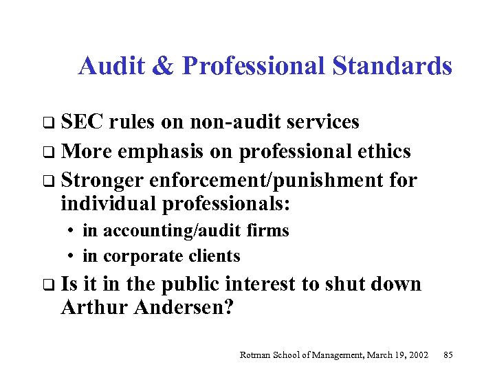 Audit & Professional Standards q SEC rules on non-audit services q More emphasis on