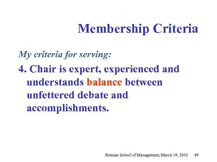 Membership Criteria My criteria for serving: 4. Chair is expert, experienced and understands balance