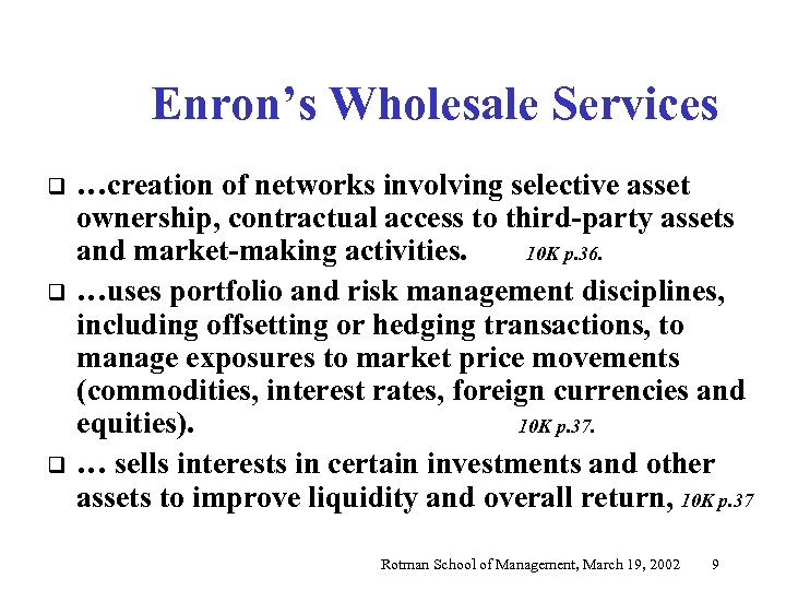 Enron’s Wholesale Services q q q …creation of networks involving selective asset ownership, contractual