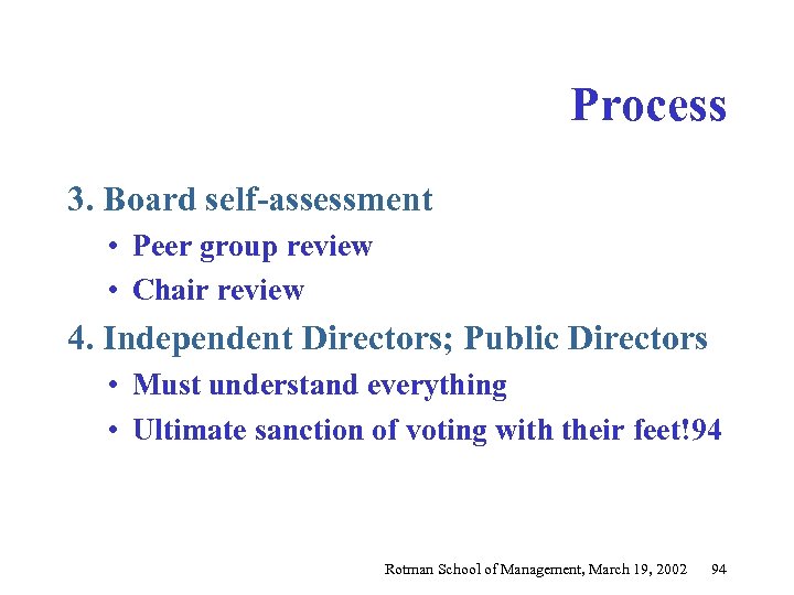 Process 3. Board self-assessment • Peer group review • Chair review 4. Independent Directors;