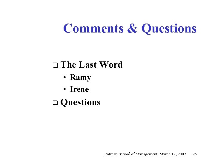 Comments & Questions q The Last Word • Ramy • Irene q Questions Rotman