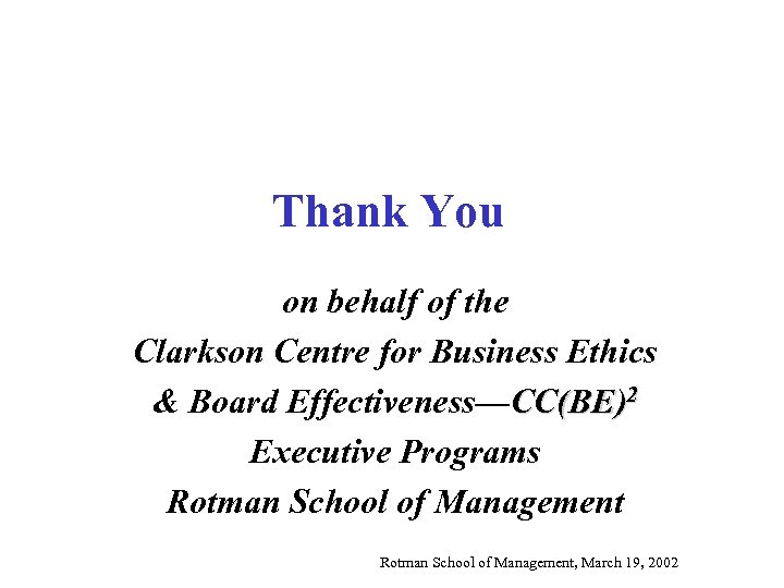 Thank You on behalf of the Clarkson Centre for Business Ethics & Board Effectiveness—CC(BE)2