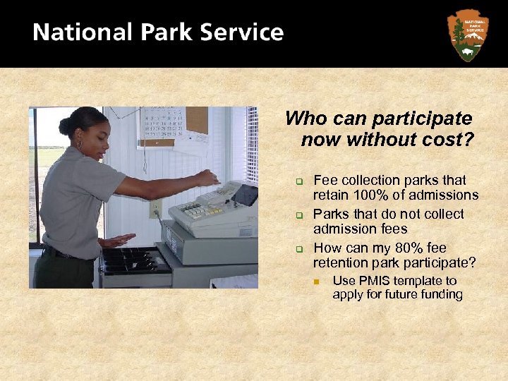 Who can participate now without cost? q q q Fee collection parks that retain