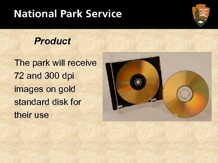 Product The park will receive 72 and 300 dpi images on gold standard disk