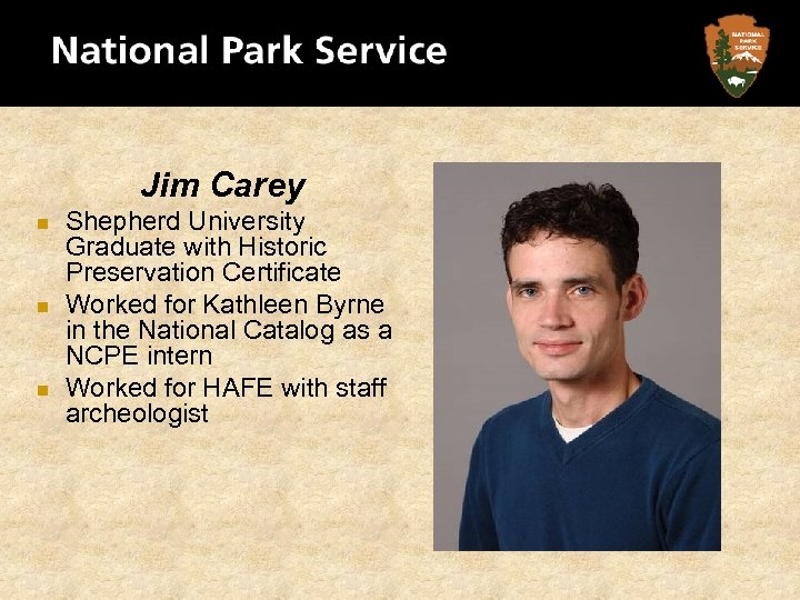 Jim Carey n n n Shepherd University Graduate with Historic Preservation Certificate Worked for