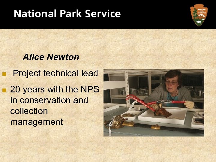 Alice Newton n Project technical lead n 20 years with the NPS in conservation