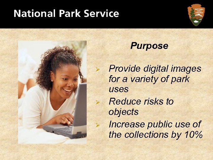 Purpose Ø Ø Ø Provide digital images for a variety of park uses Reduce