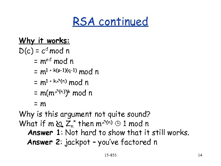 RSA continued Why it works: D(c) = cd mod n = med mod n