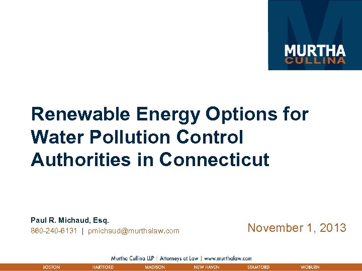Renewable Energy Options for Water Pollution Control Authorities in Connecticut Paul R. Michaud, Esq.
