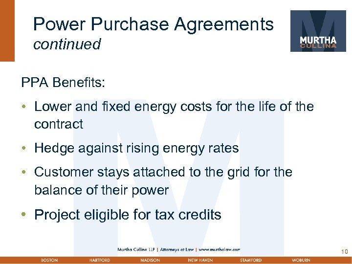 Power Purchase Agreements continued PPA Benefits: • Lower and fixed energy costs for the