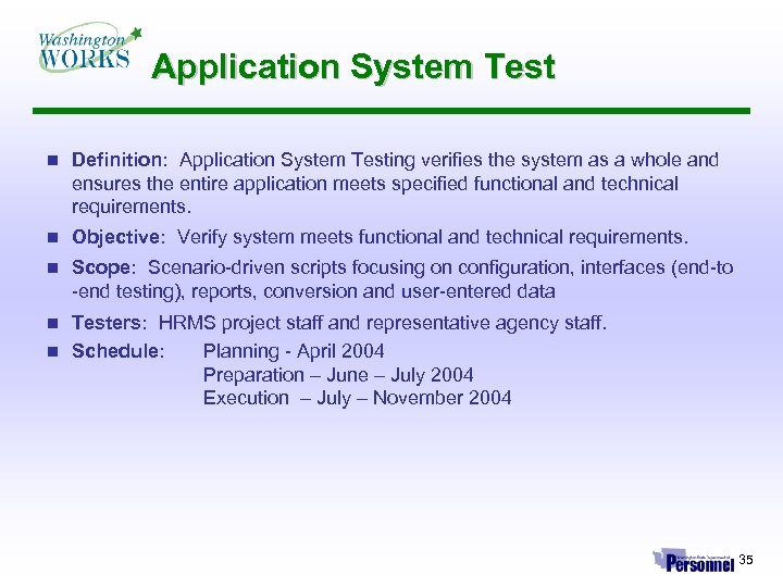 Application System Test n Definition: Application System Testing verifies the system as a whole