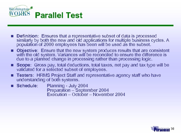 Parallel Test n n n Definition: Ensures that a representative subset of data is