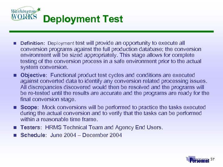 Deployment Test n n n Definition: Deployment test will provide an opportunity to execute