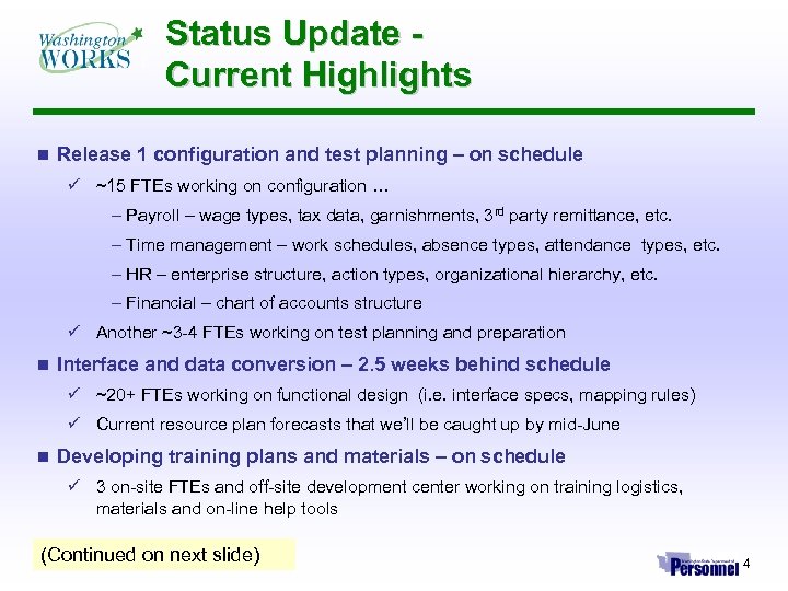Status Update Current Highlights n Release 1 configuration and test planning – on schedule