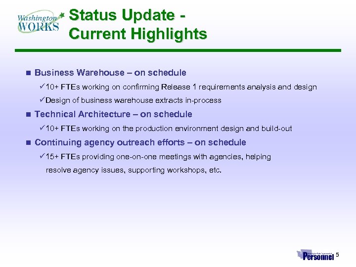 Status Update Current Highlights n Business Warehouse – on schedule ü 10+ FTEs working