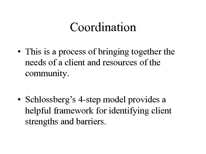 Coordination • This is a process of bringing together the needs of a client