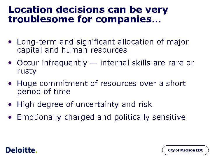 Location decisions can be very troublesome for companies… • Long-term and significant allocation of