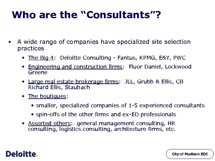 Who are the “Consultants”? • A wide range of companies have specialized site selection