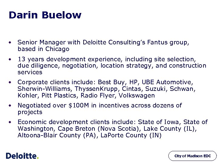 Darin Buelow • Senior Manager with Deloitte Consulting’s Fantus group, based in Chicago •