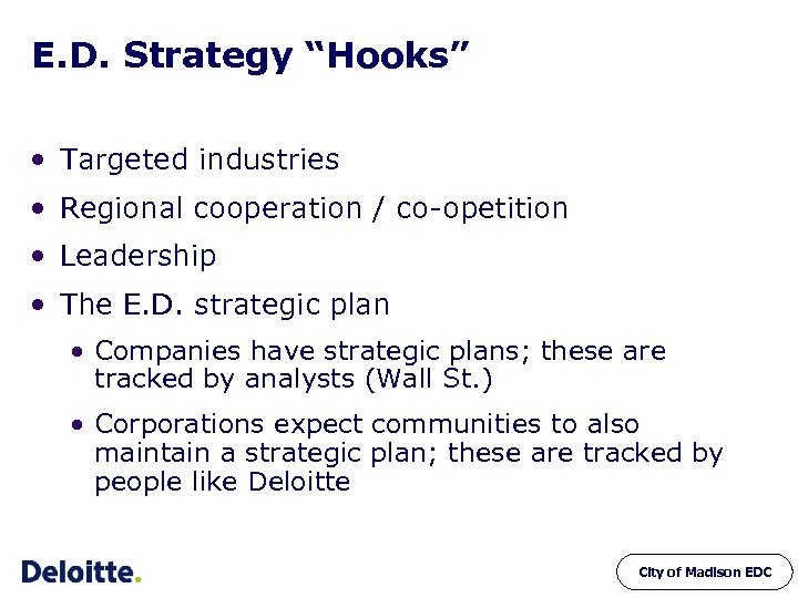 E. D. Strategy “Hooks” • Targeted industries • Regional cooperation / co-opetition • Leadership