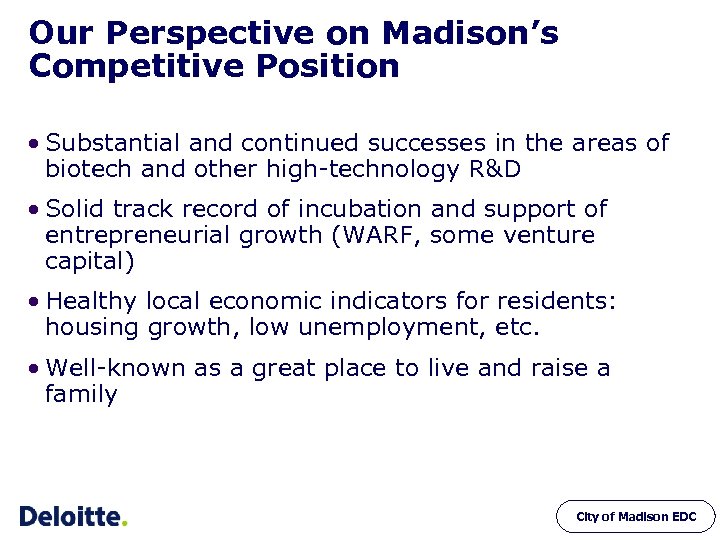 Our Perspective on Madison’s Competitive Position • Substantial and continued successes in the areas